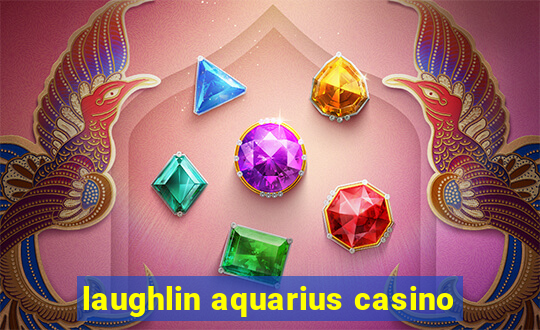 laughlin aquarius casino