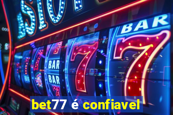 bet77 é confiavel