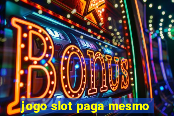 jogo slot paga mesmo