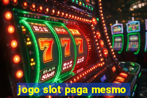 jogo slot paga mesmo