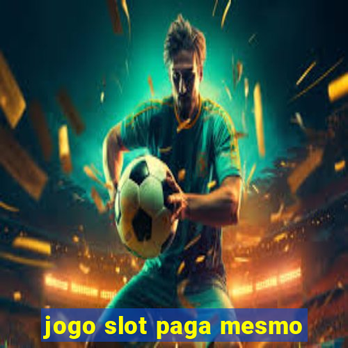 jogo slot paga mesmo