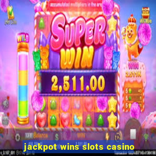 jackpot wins slots casino