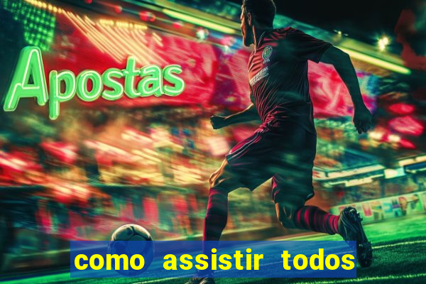 como assistir todos os jogos de futebol