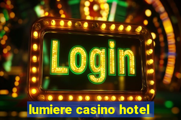 lumiere casino hotel