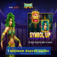 1 minimum deposit casino