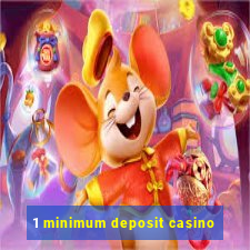 1 minimum deposit casino