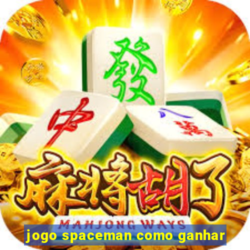 jogo spaceman como ganhar