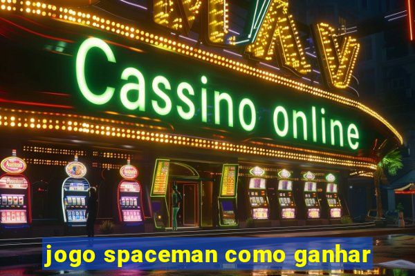 jogo spaceman como ganhar