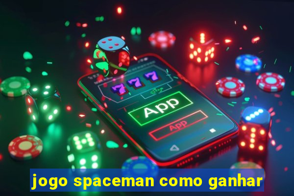 jogo spaceman como ganhar