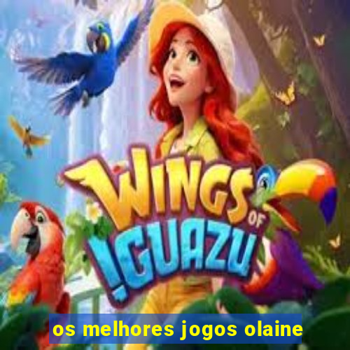 os melhores jogos olaine