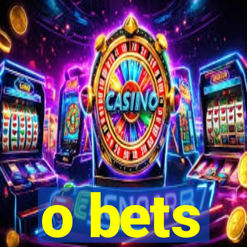 o bets