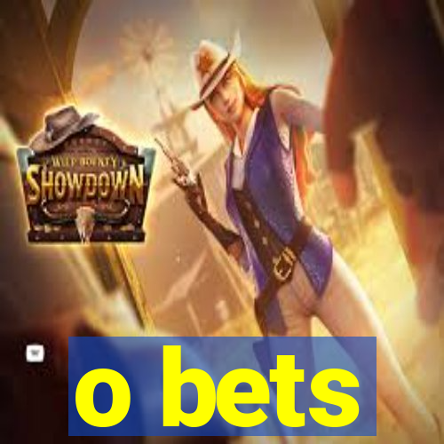 o bets