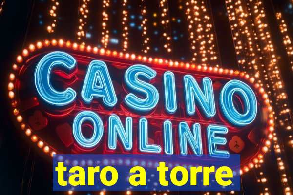 taro a torre