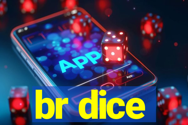 br dice