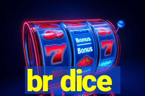 br dice