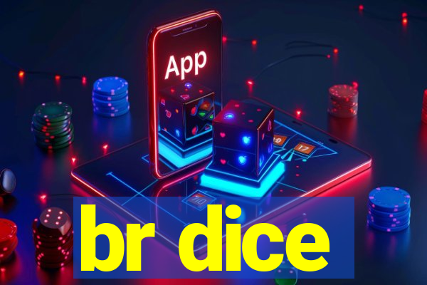 br dice