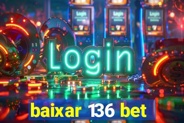 baixar 136 bet