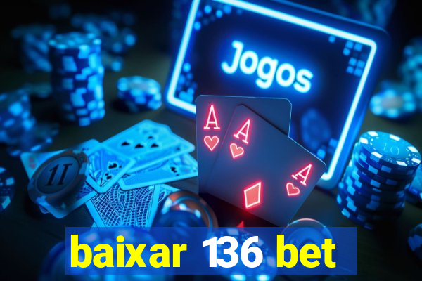 baixar 136 bet