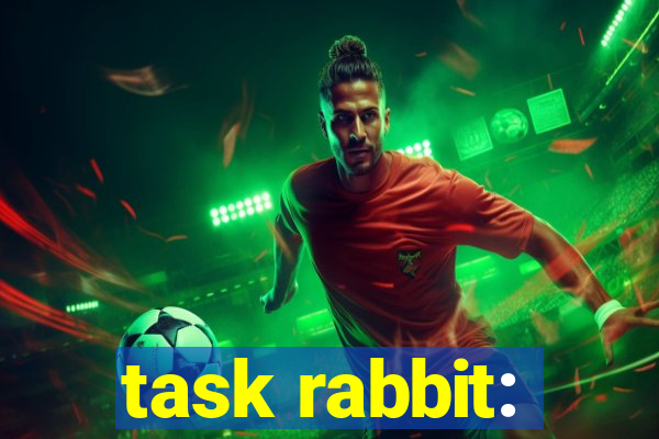 task rabbit: