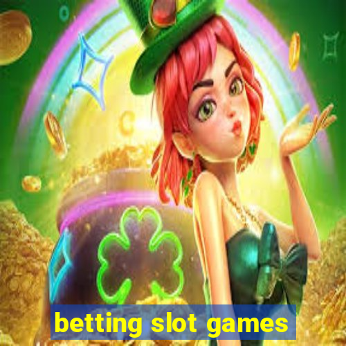 betting slot games