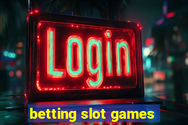 betting slot games