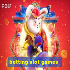 betting slot games