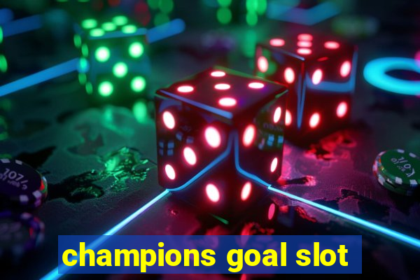 champions goal slot