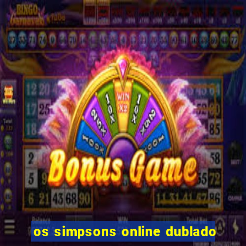 os simpsons online dublado