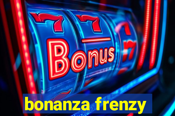 bonanza frenzy