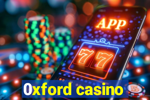 0xford casino