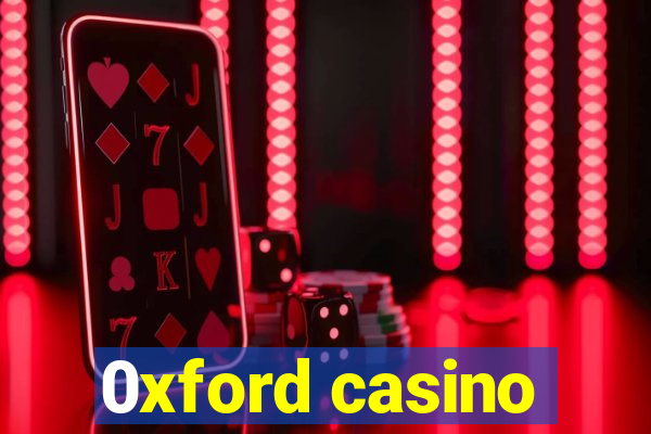 0xford casino