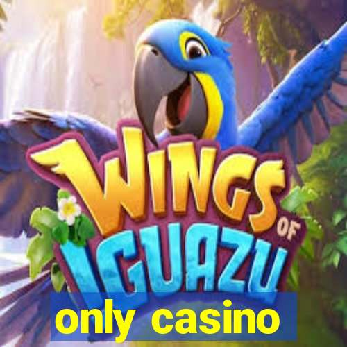 only casino