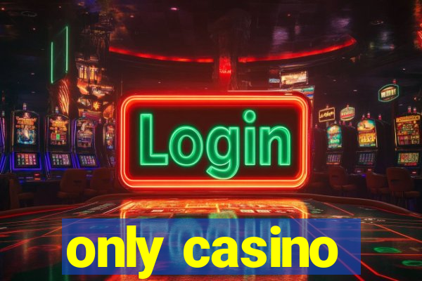 only casino