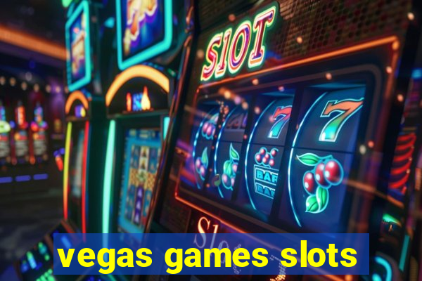 vegas games slots