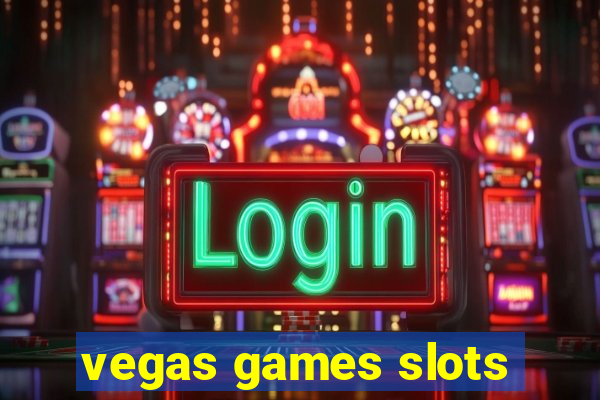 vegas games slots