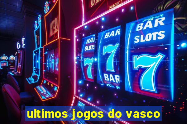 ultimos jogos do vasco