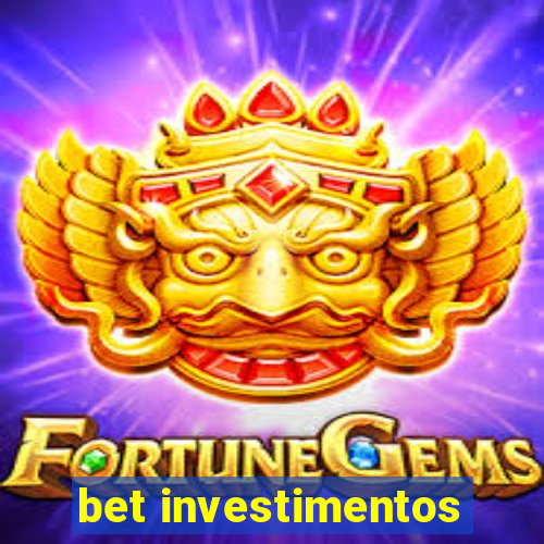 bet investimentos