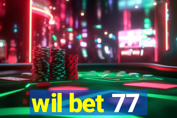 wil bet 77