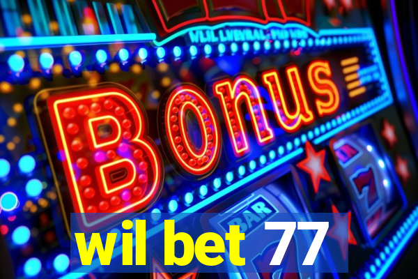 wil bet 77