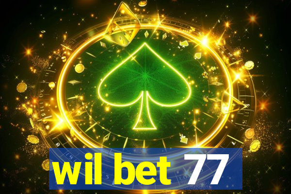 wil bet 77