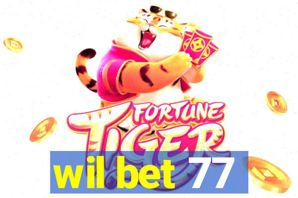 wil bet 77