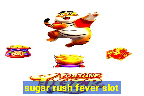 sugar rush fever slot