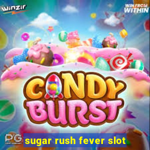 sugar rush fever slot