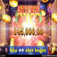 hiu 49 slot login