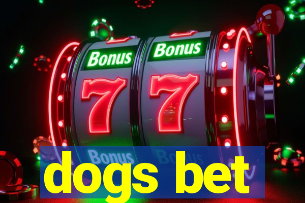 dogs bet