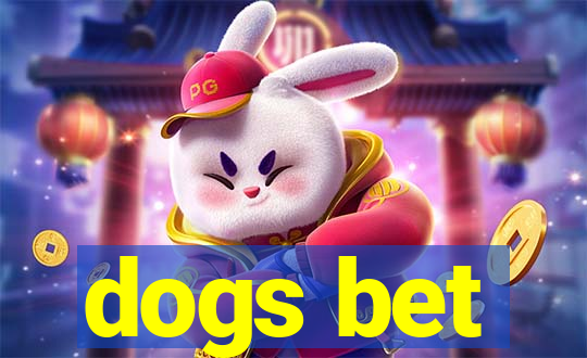 dogs bet