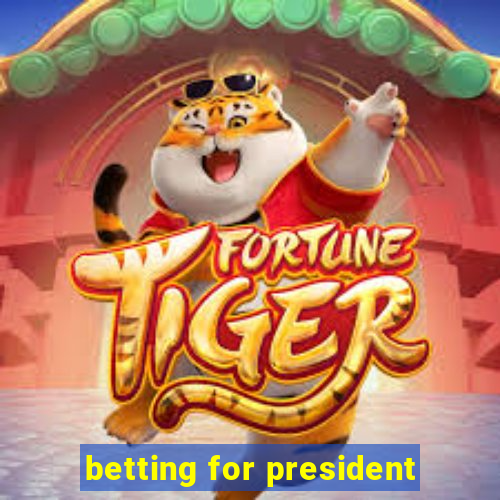 betting for president