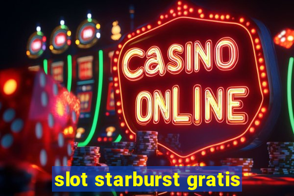 slot starburst gratis