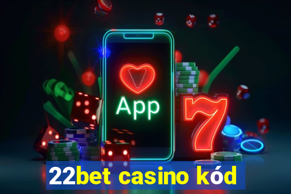 22bet casino kód