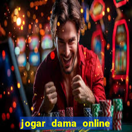 jogar dama online valendo dinheiro